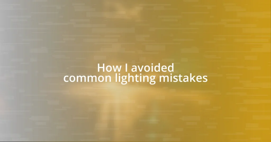 How I avoided common lighting mistakes