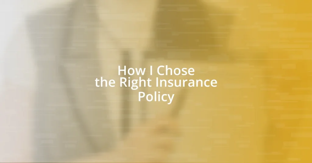 How I Chose the Right Insurance Policy