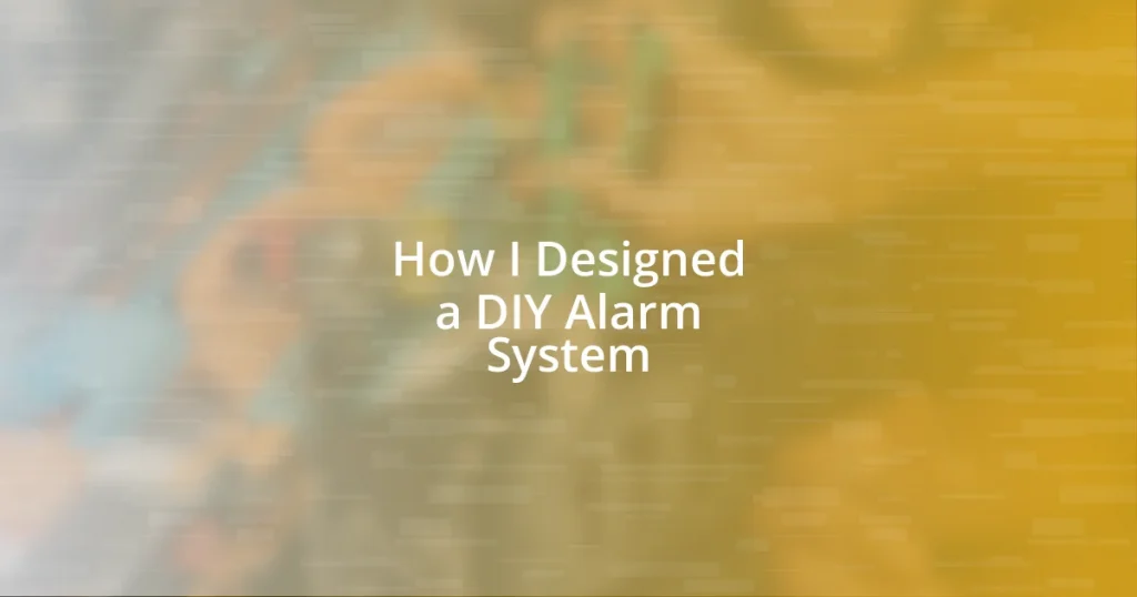 How I Designed a DIY Alarm System