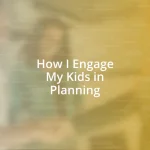 How I Engage My Kids in Planning