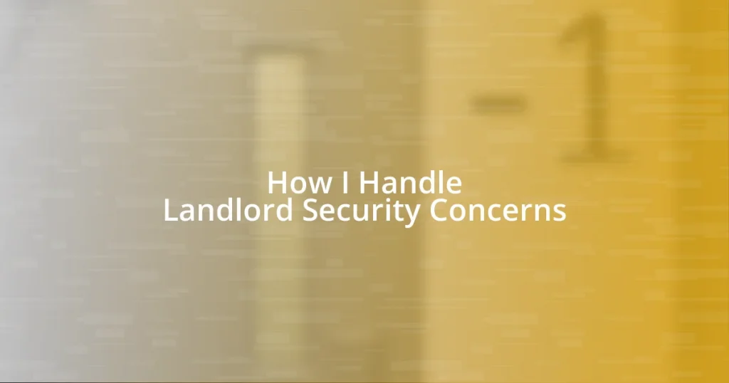 How I Handle Landlord Security Concerns