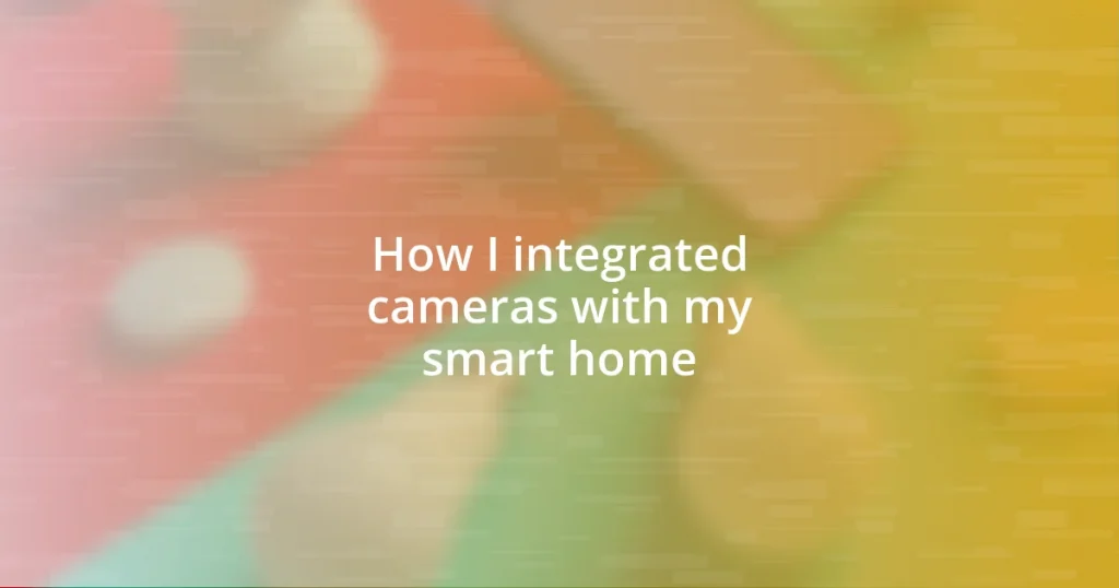 How I integrated cameras with my smart home