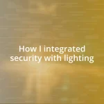 How I integrated security with lighting