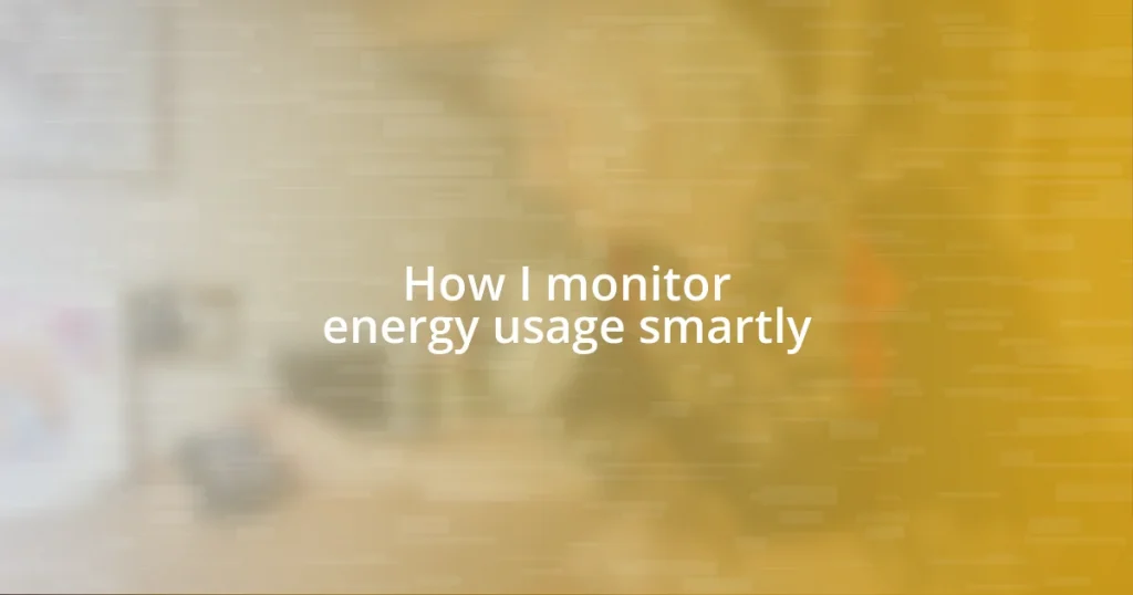 How I monitor energy usage smartly