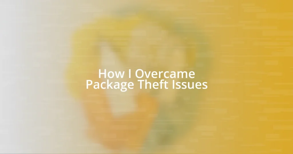 How I Overcame Package Theft Issues