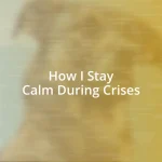 How I Stay Calm During Crises