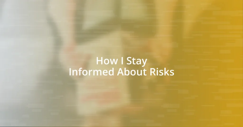 How I Stay Informed About Risks