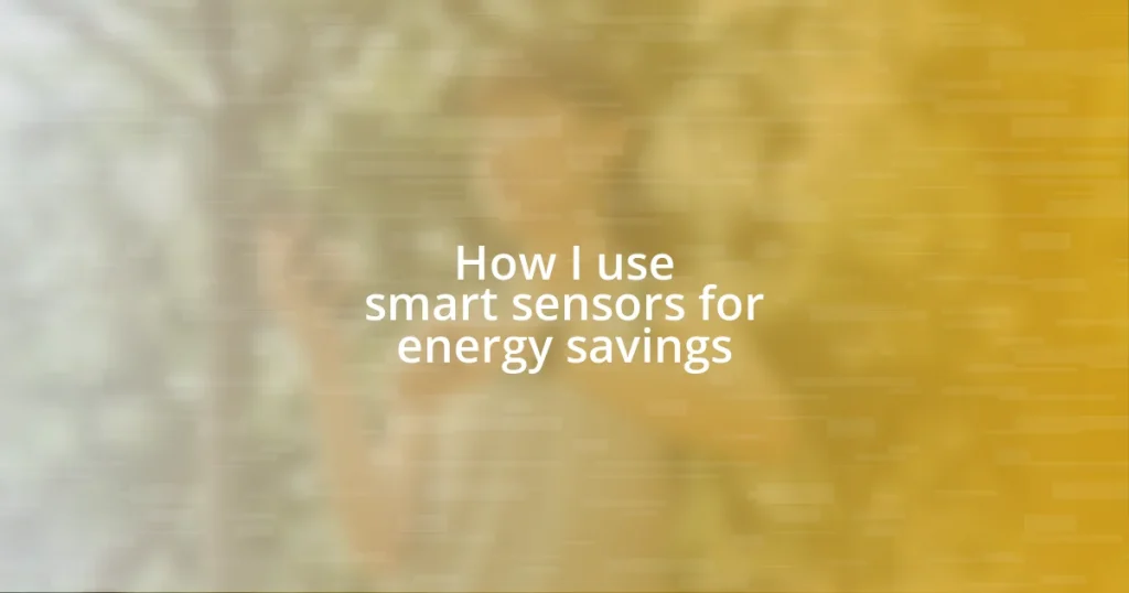 How I use smart sensors for energy savings