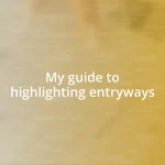 My guide to highlighting entryways