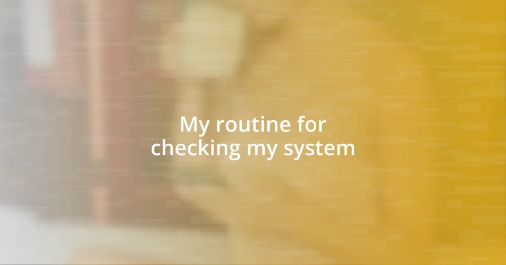 My routine for checking my system