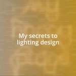 My secrets to lighting design