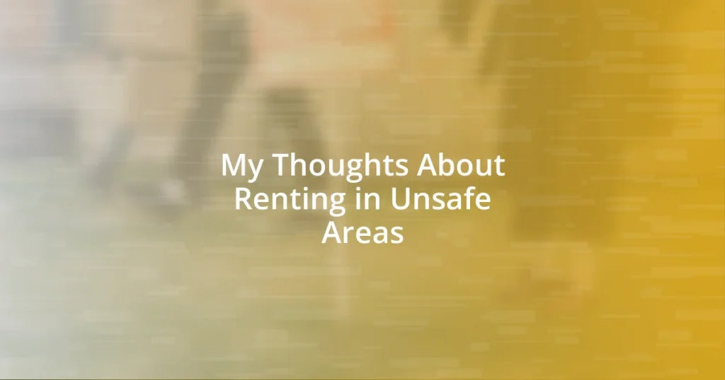 My Thoughts About Renting in Unsafe Areas