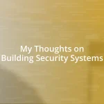 My Thoughts on Building Security Systems