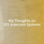 My Thoughts on DIY Intercom Systems