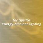 My tips for energy-efficient lighting