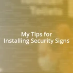 My Tips for Installing Security Signs