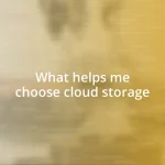 What helps me choose cloud storage