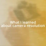 What I learned about camera resolution