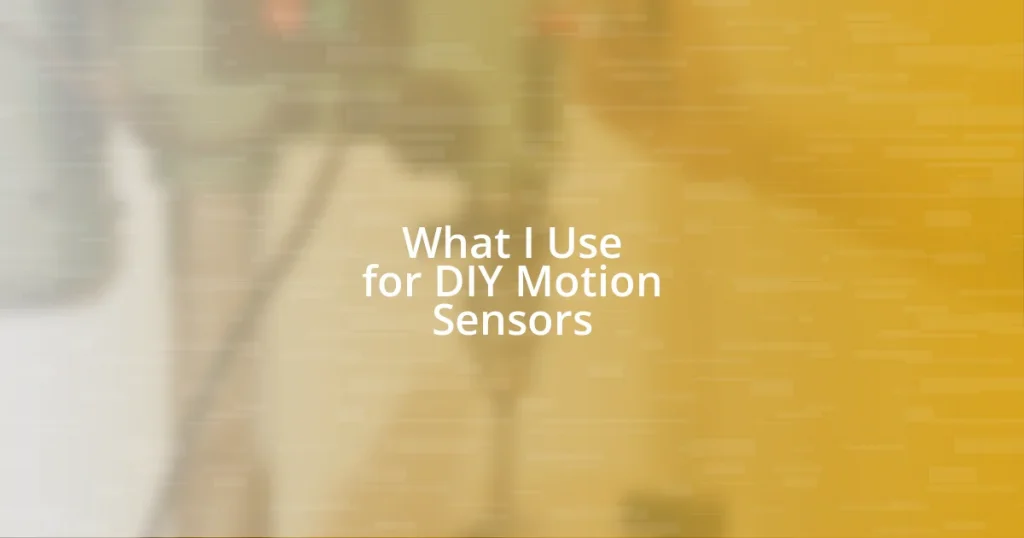 What I Use for DIY Motion Sensors