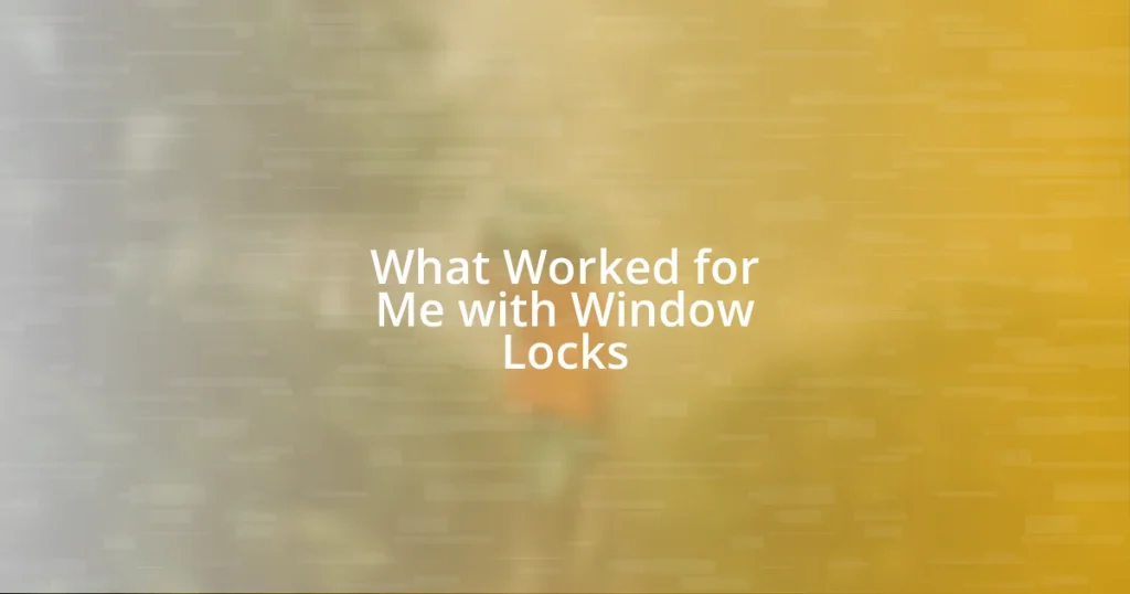 What Worked for Me with Window Locks