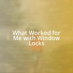 What Worked for Me with Window Locks