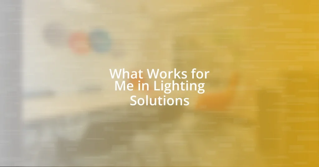 What Works for Me in Lighting Solutions