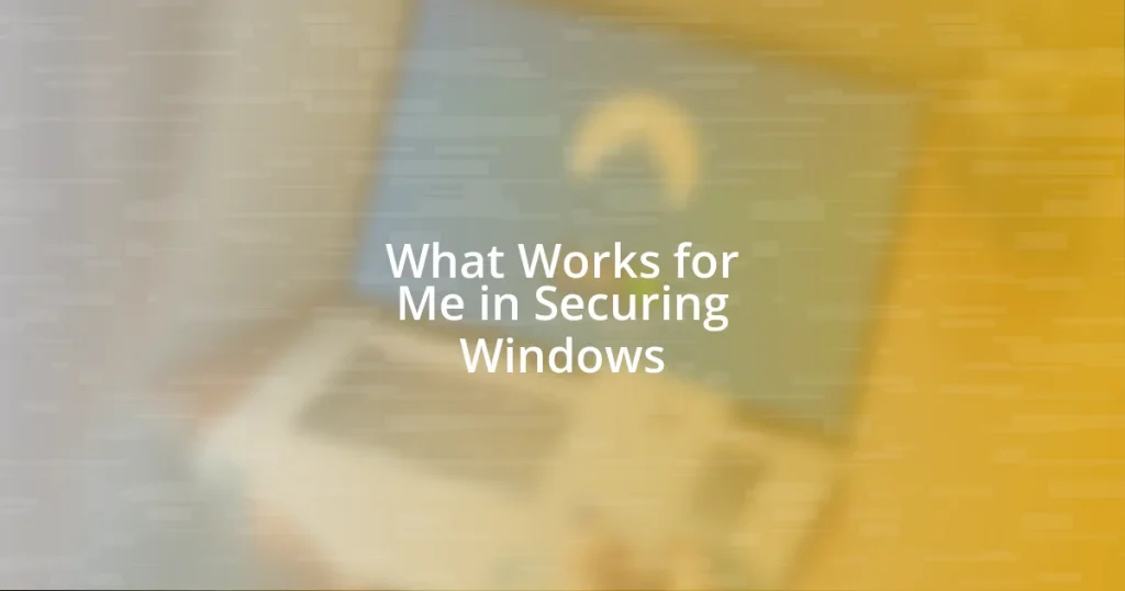 What Works for Me in Securing Windows