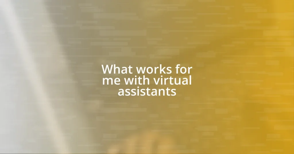 What works for me with virtual assistants