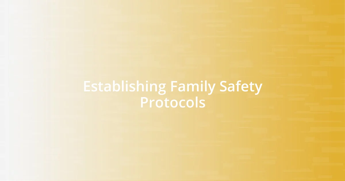 Establishing Family Safety Protocols