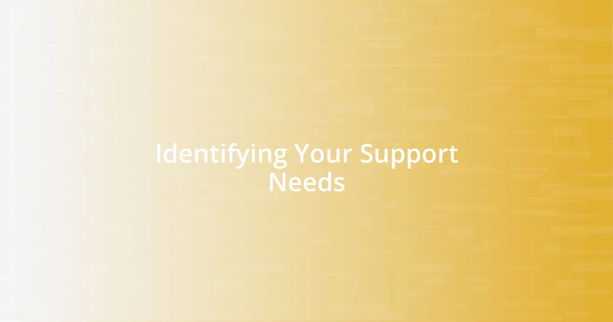 Identifying Your Support Needs