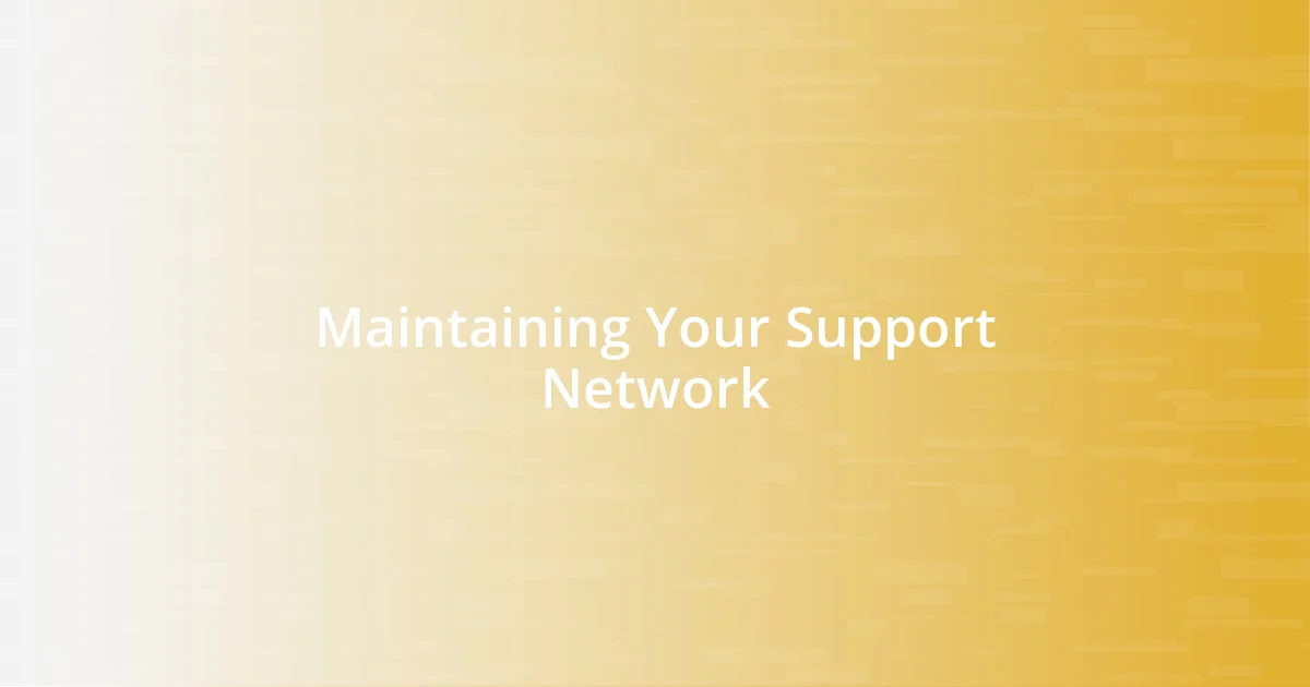 Maintaining Your Support Network