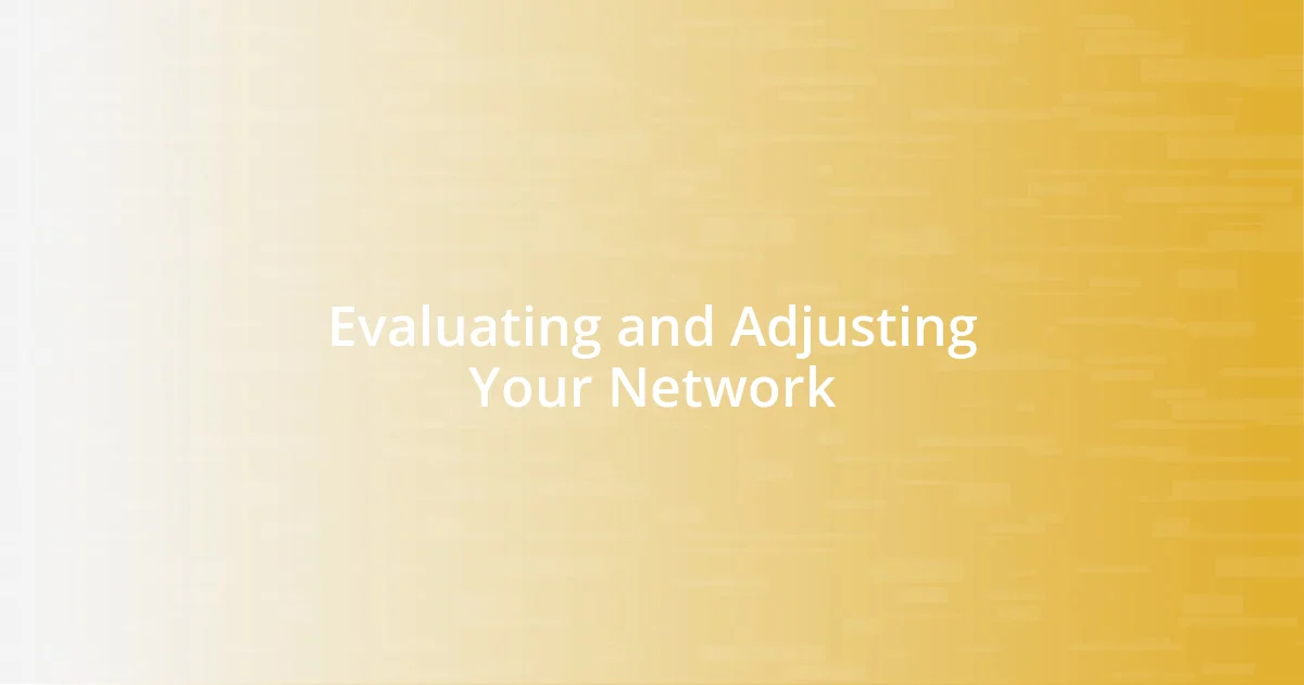 Evaluating and Adjusting Your Network