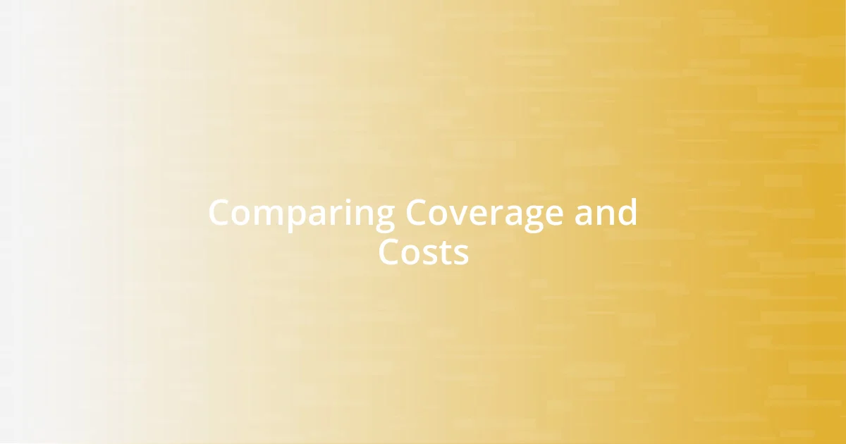 Comparing Coverage and Costs