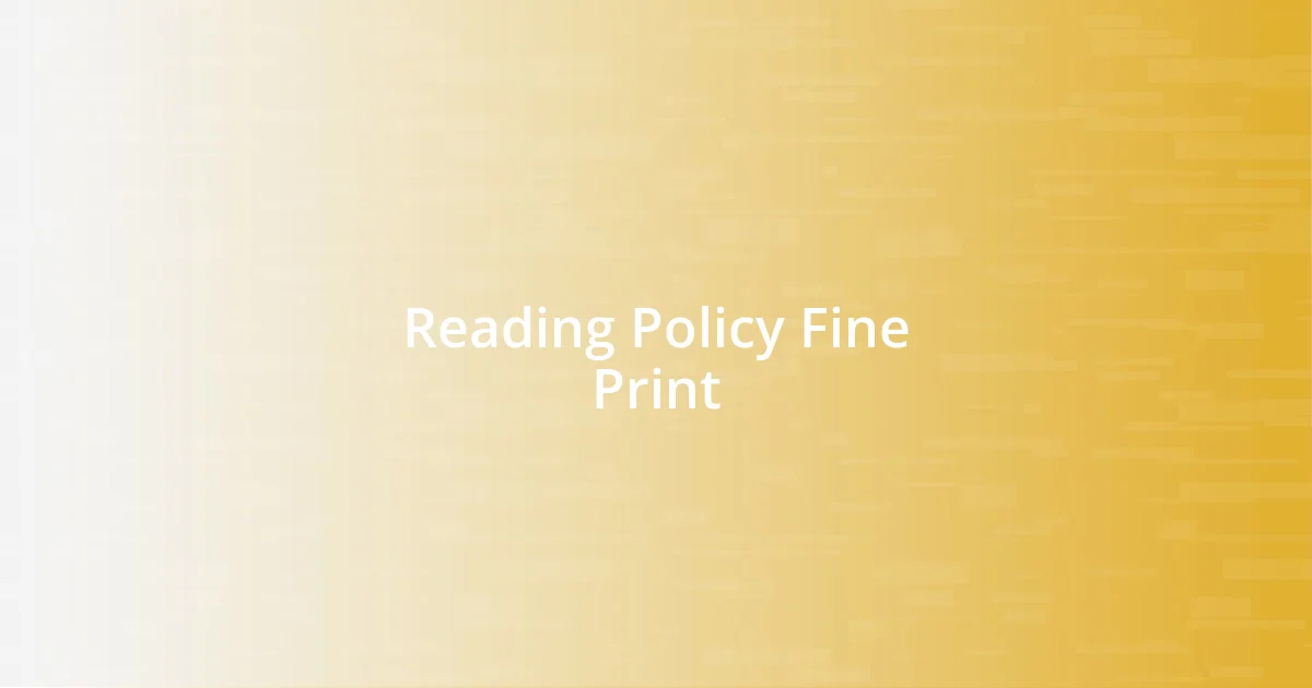 Reading Policy Fine Print