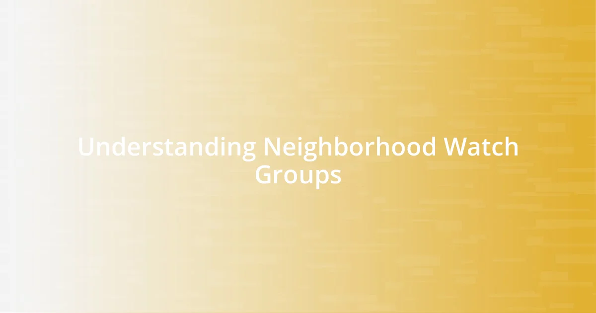 Understanding Neighborhood Watch Groups