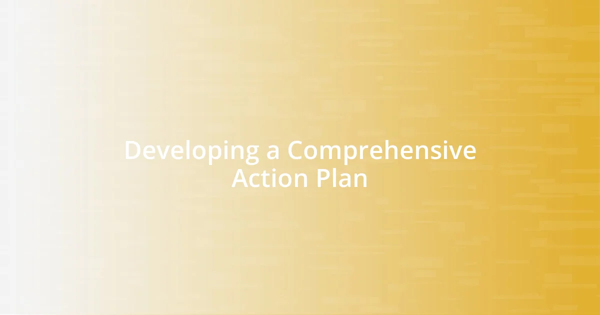 Developing a Comprehensive Action Plan