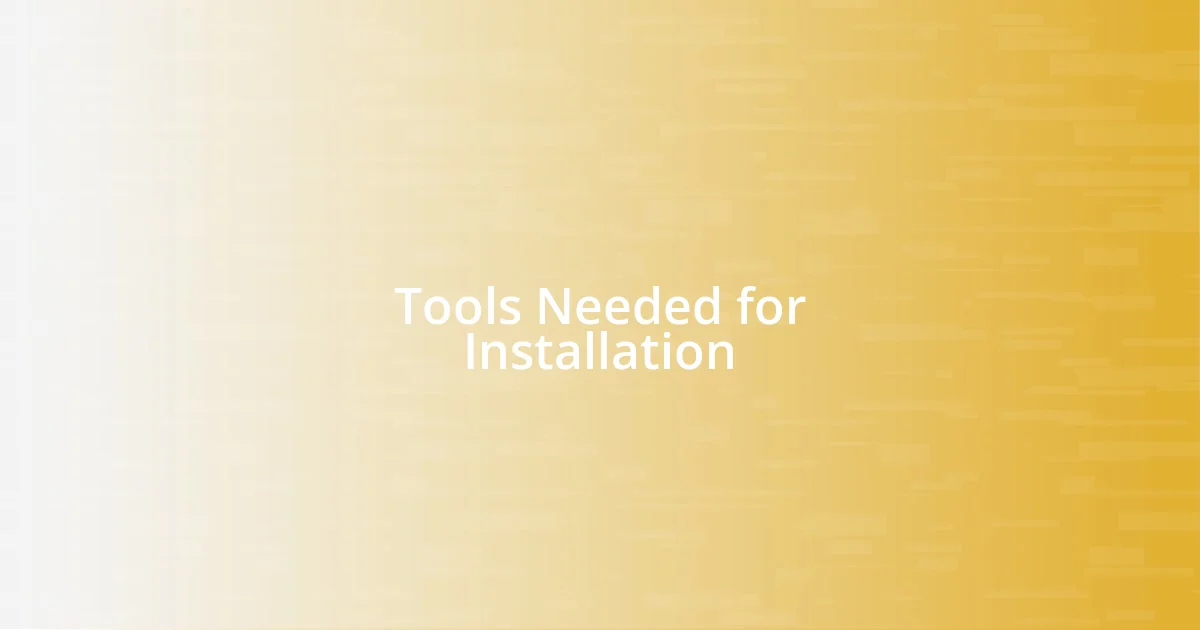 Tools Needed for Installation