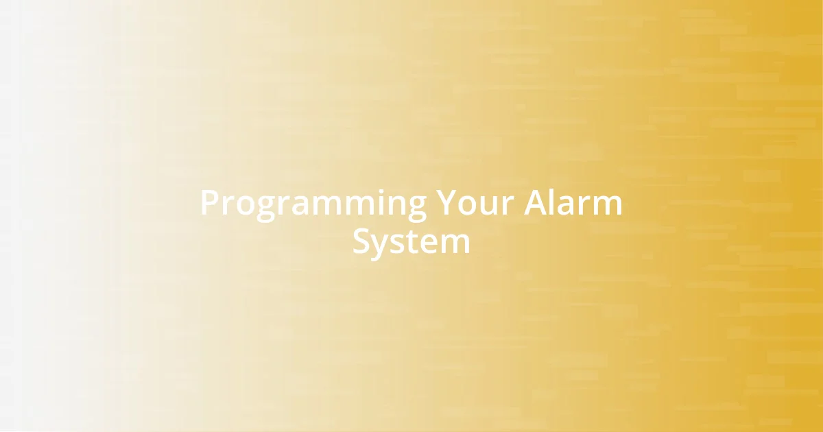 Programming Your Alarm System