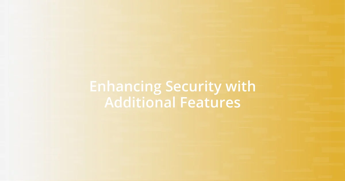 Enhancing Security with Additional Features