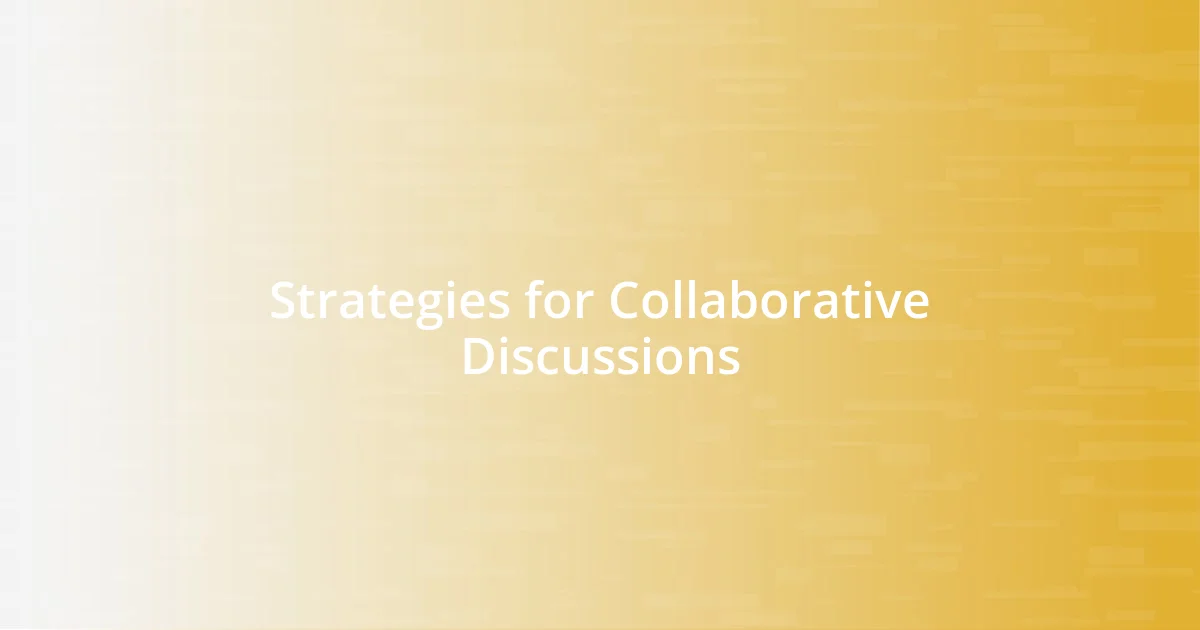 Strategies for Collaborative Discussions