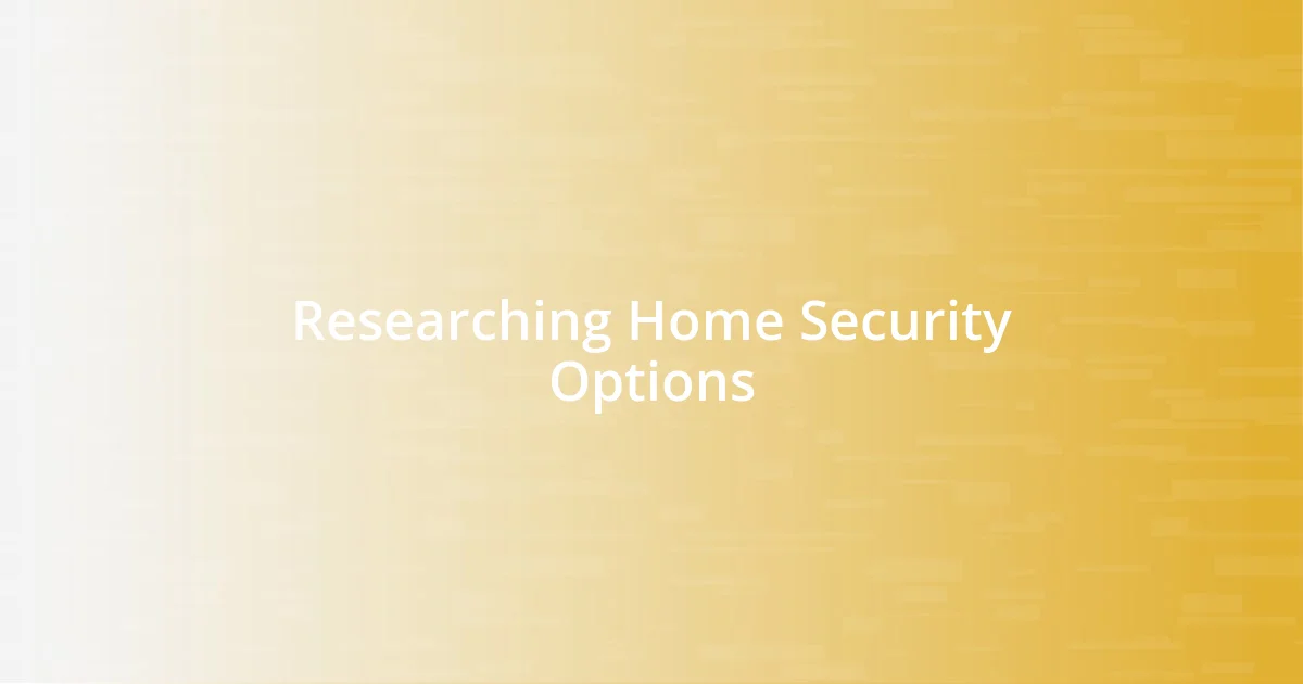 Researching Home Security Options