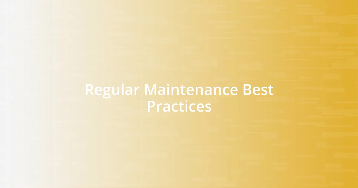 Regular Maintenance Best Practices