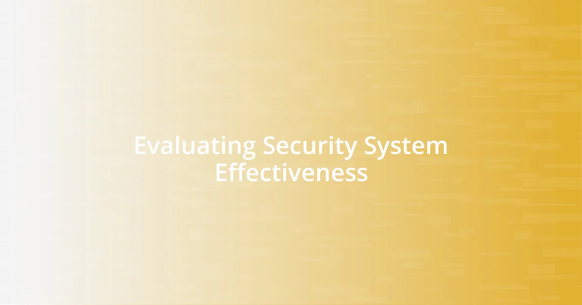 Evaluating Security System Effectiveness