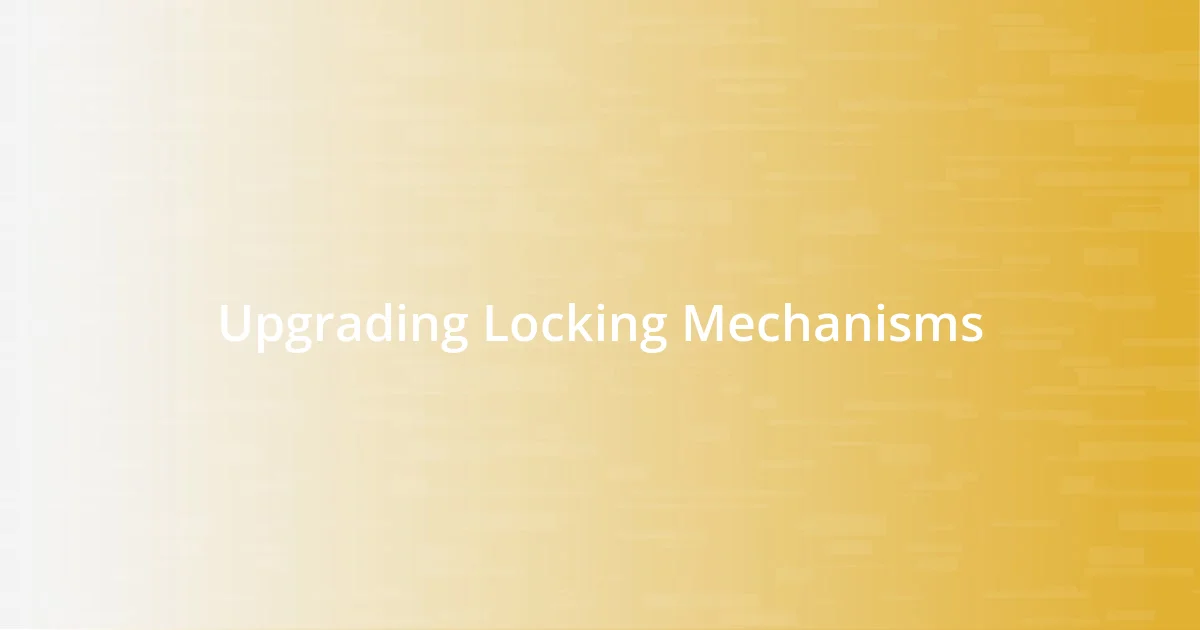 Upgrading Locking Mechanisms