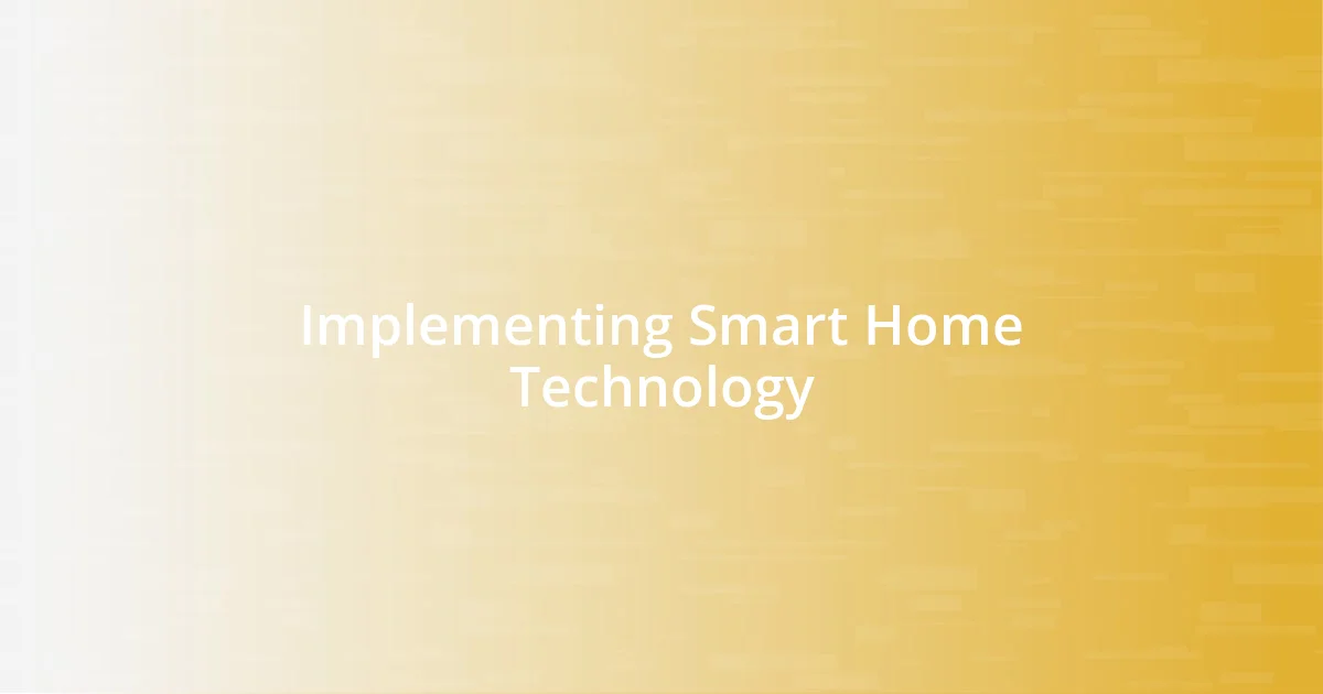 Implementing Smart Home Technology