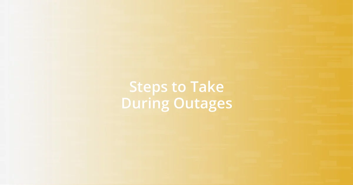 Steps to Take During Outages