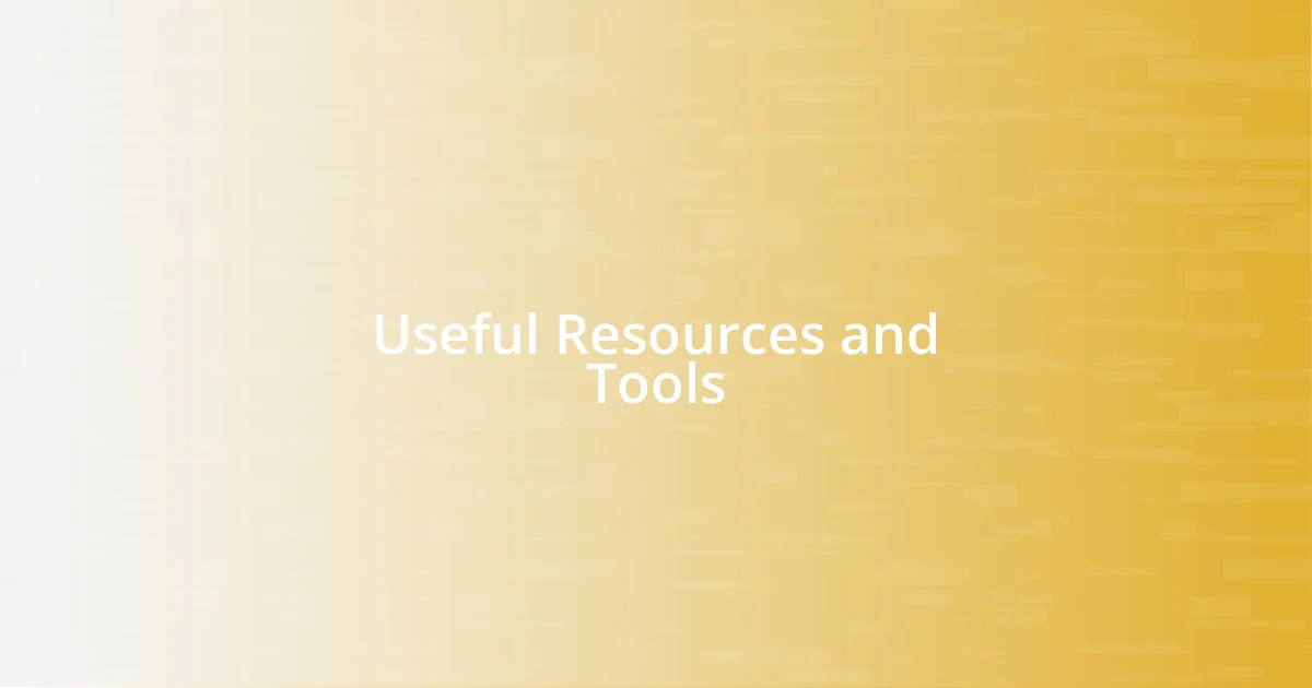 Useful Resources and Tools