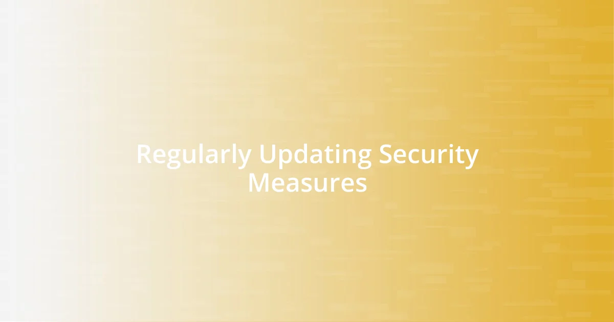 Regularly Updating Security Measures