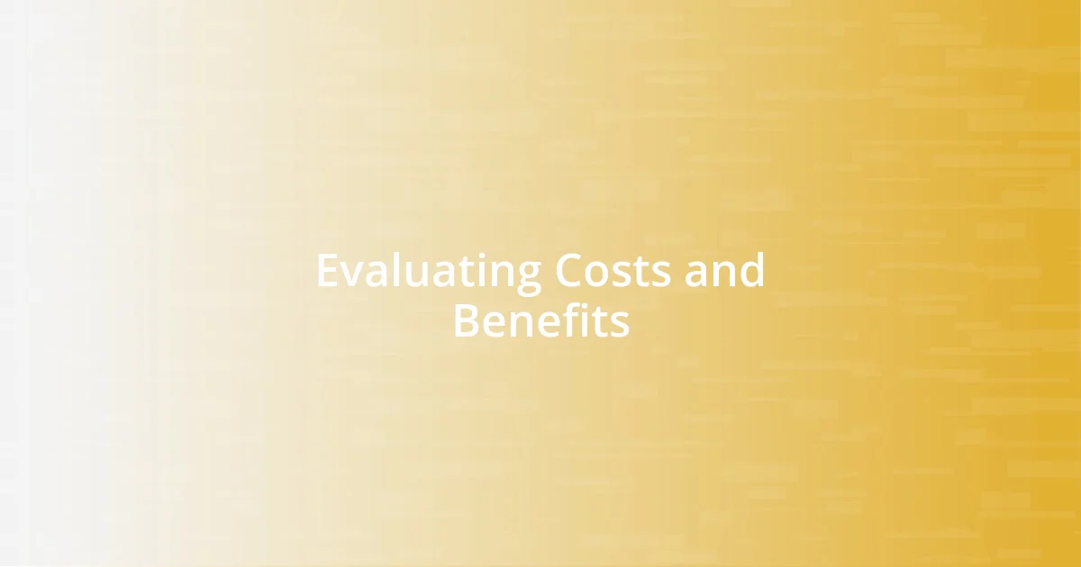 Evaluating Costs and Benefits