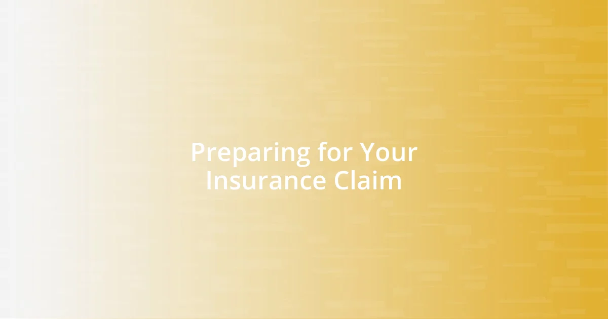 Preparing for Your Insurance Claim